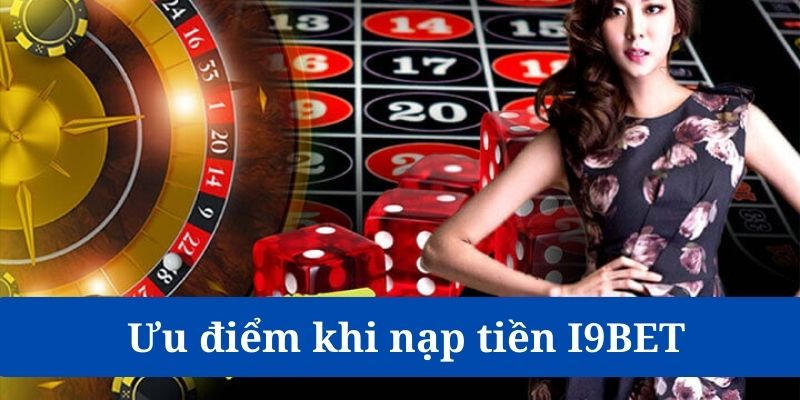 Nạp tiền I9BET có thời gian xử lý siêu tốc